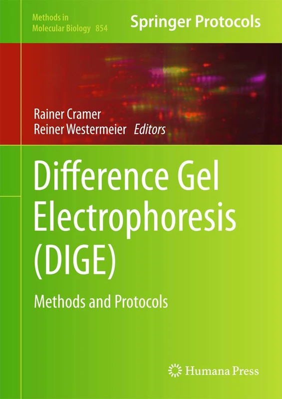 Difference Gel Electrophoresis (DIGE): Methods and Protocols: 854 (Methods in Molecular Biology, 854)