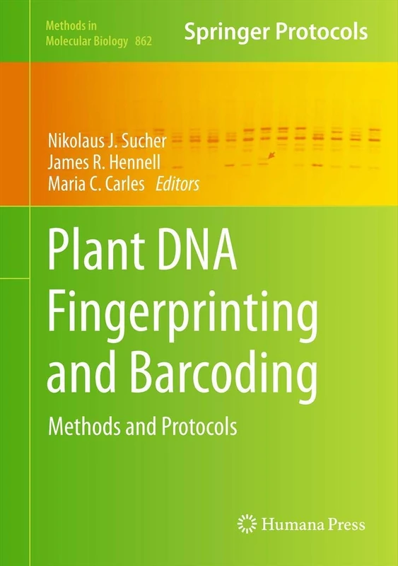 Plant DNA Fingerprinting and Barcoding: Methods and Protocols: 862 (Methods in Molecular Biology, 862)