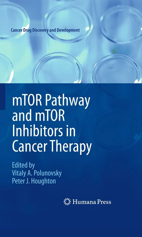 mTOR Pathway and mTOR Inhibitors in Cancer Therapy (Cancer Drug Discovery and Development)