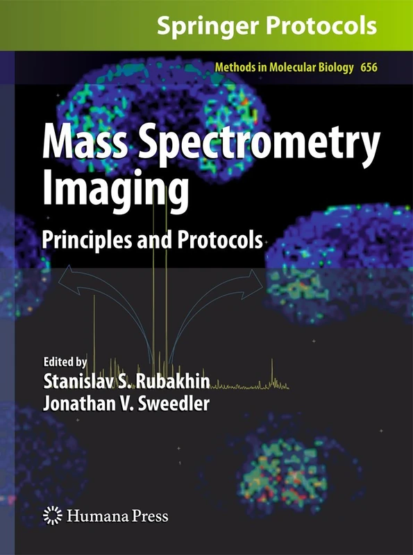 Mass Spectrometry Imaging: Principles and Protocols: 656 (Methods in Molecular Biology, 656)