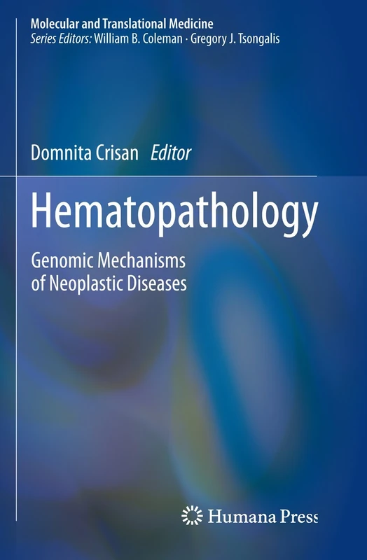 Hematopathology: Genomic Mechanisms of Neoplastic Diseases (Molecular and Translational Medicine)