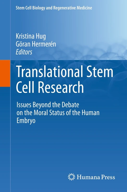 Translational Stem Cell Research: Issues Beyond the Debate on the Moral Status of the Human Embryo (Stem Cell Biology and Regenerative Medicine)
