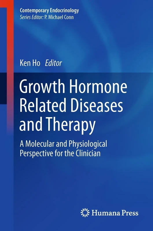Growth Hormone Related Diseases and Therapy: A Molecular and Physiological Perspective for the Clinician (Contemporary Endocrinology)