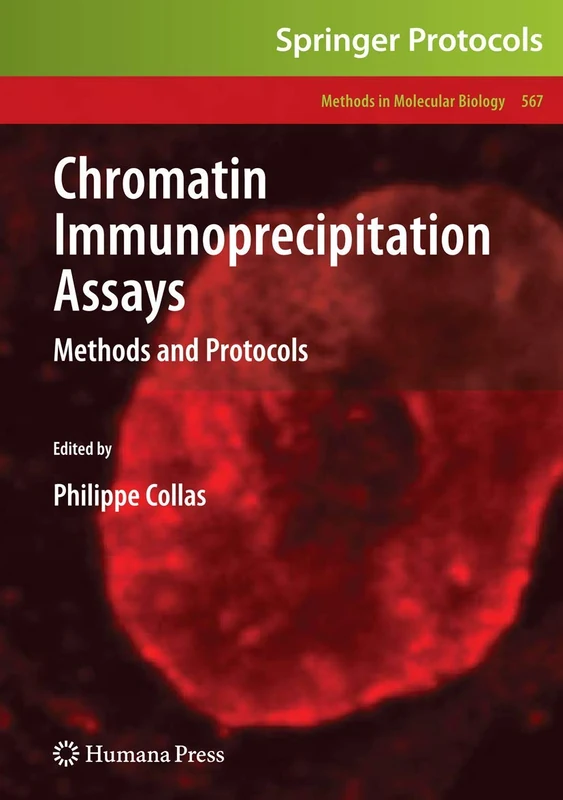Chromatin Immunoprecipitation Assays: Methods and Protocols: 567 (Methods in Molecular Biology, 567)