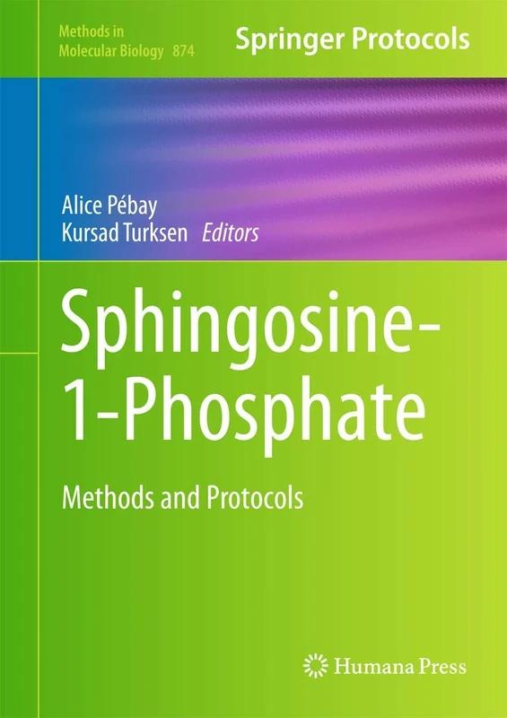 Sphingosine-1-Phosphate: Methods and Protocols: 874 (Methods in Molecular Biology, 874)