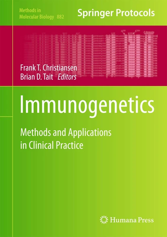 Immunogenetics: Methods and Applications in Clinical Practice: 882 (Methods in Molecular Biology, 882)