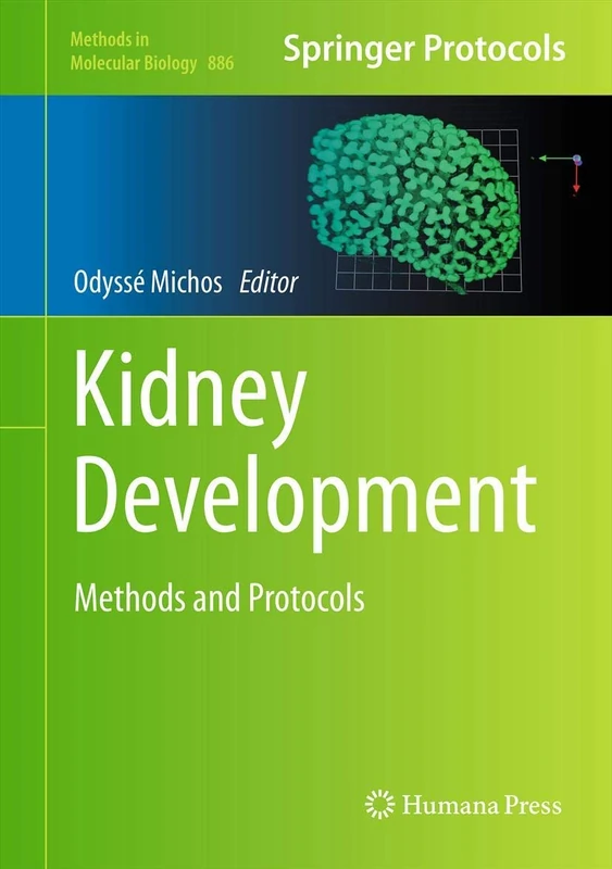 Kidney Development: Methods and Protocols: 886 (Methods in Molecular Biology, 886)