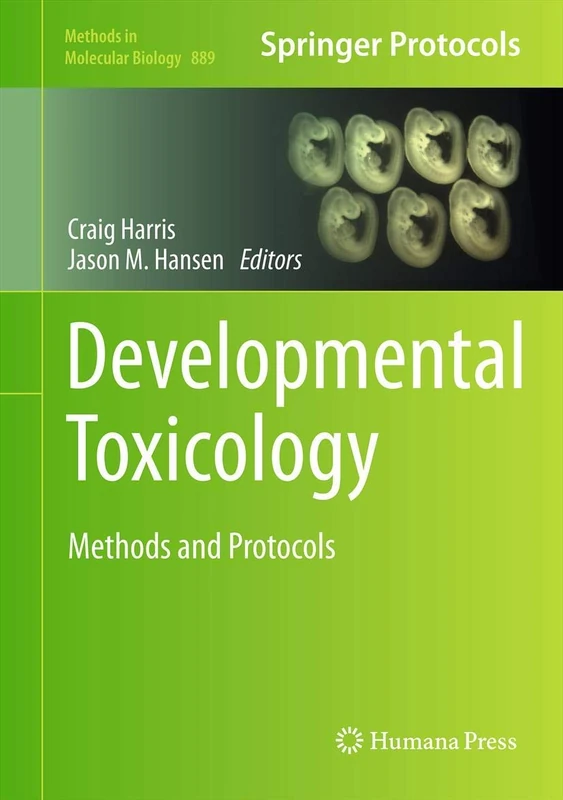 Developmental Toxicology: Methods and Protocols: 889 (Methods in Molecular Biology, 889)