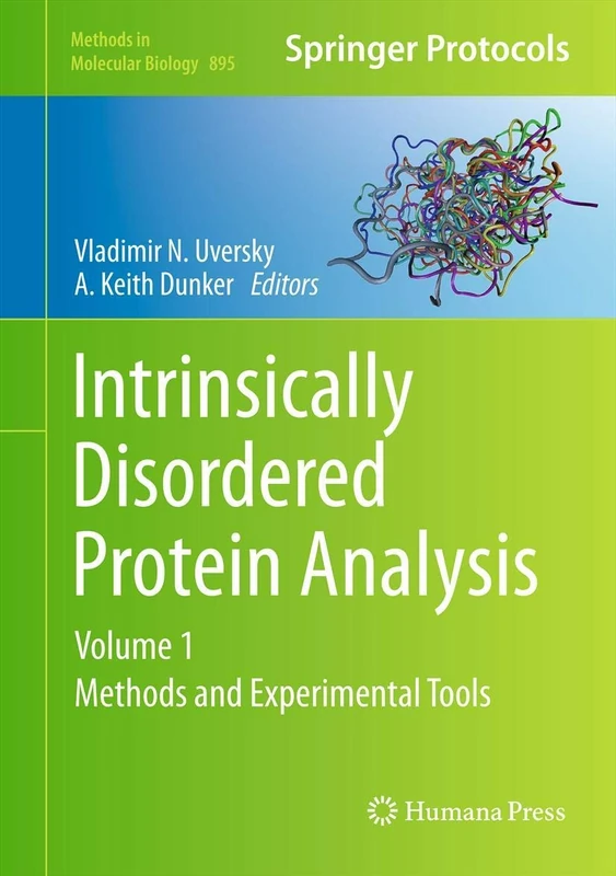 Intrinsically Disordered Protein Analysis: Volume 1, Methods and Experimental Tools: 895 (Methods in Molecular Biology, 895)