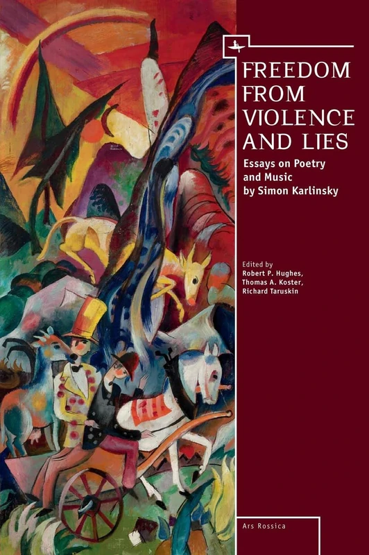 Freedom from Violence and Lies: Essays on Russian Poetry and Music (Ars Rossika)