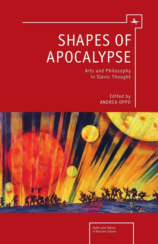 Shapes of Apocalypse: Arts and Philosophy in Slavic Thought (Myths and Taboos in Slavic Cultures Series)