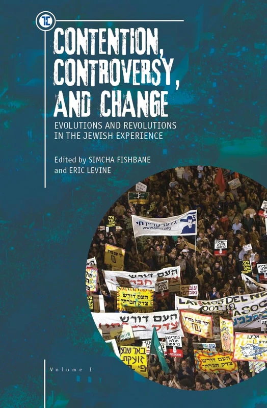 Contention, Controversy, and Change: Evolutions and Revolutions in the Jewish Experience, Volume I (Touro University Press Series): 1