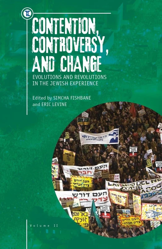 Contention, Controversy, and Change: Evolutions and Revolutions in the Jewish Experience, Volume II: 2 (Touro University Press)