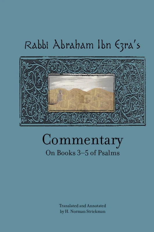 Rabbi Abraham Ibn Ezra’s Commentary on Books 3-5 of Psalms: Chapters 73-150 (Touro University Press)