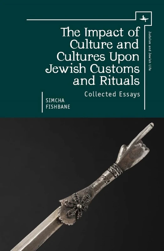 The Impact of Culture and Cultures Upon Jewish Customs and Rituals: Collected Essays (Judaism and Jewish Life Series)