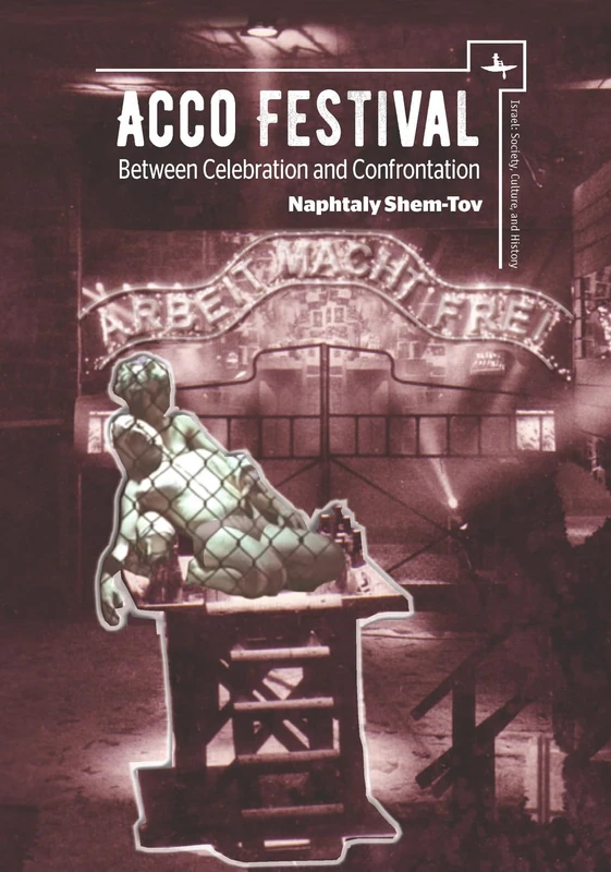 Acco Festival: Between Celebration and Confrontation (Israel: Society, Culture, and History)