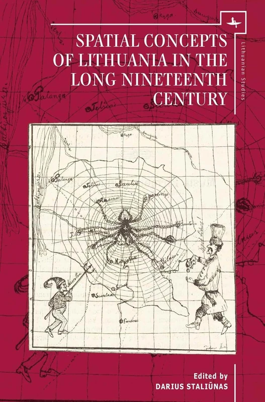 Spatial Concepts of Lithuania in the Long Nineteenth Century (Lithuanian Studies without Borders)