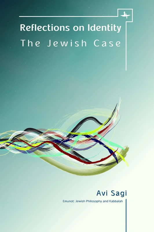 Reflections on Identity: The Jewish Case (Emunot: Jewish Philosophy and Kabbalah Series)