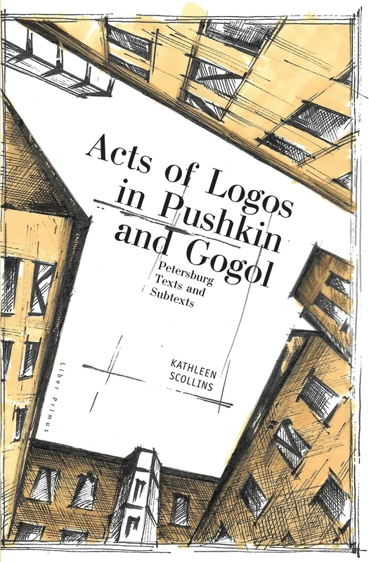 Acts of Logos in Pushkin and Gogol: Petersburg Texts and Subtexts (Liber Primus)