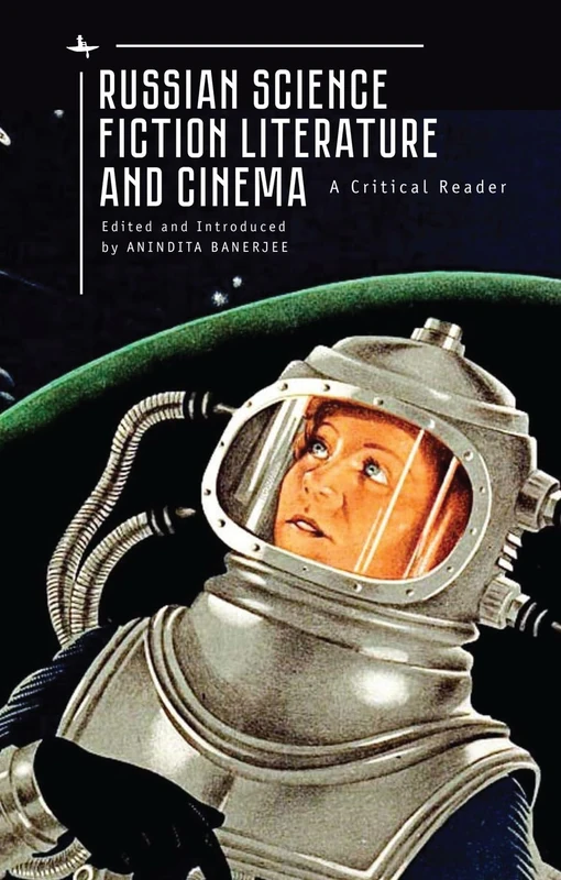 Russian Science Fiction Literature and Cinema: A Critical Reader (Cultural Syllabus)