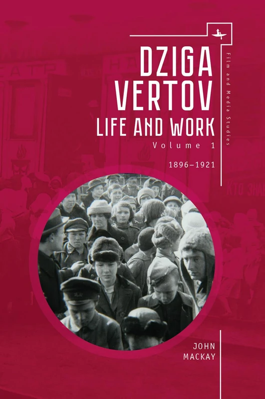 Dziga Vertov: Life and Work (Volume 1: 1896–1921) (Film and Media Studies) - Image 1