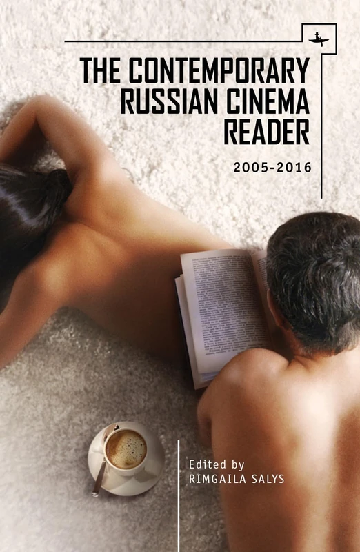 The Russian Cinema Reader: 2005-2016 (Film and Media Studies)