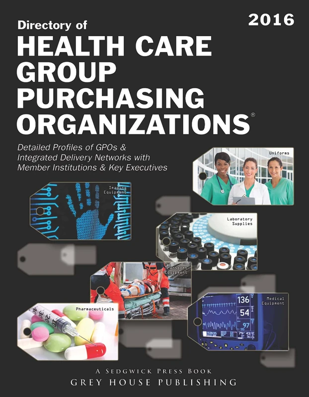 Directory of Healthcare Group Purchasing Organizations: Print Purchase Includes 3 Months Free Online Access