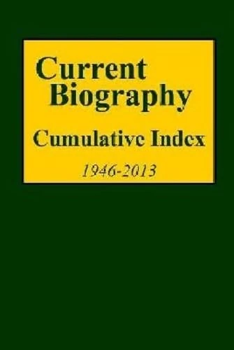 Current Biography: Cumulative Index, 1946-2013 (Current Biography Yearbooks)
