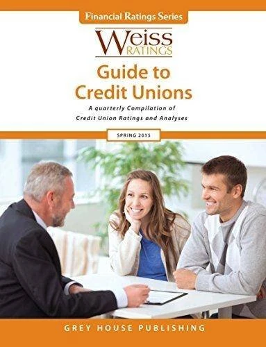 Weiss Ratings Guide to Credit Unions 2015: A Quarterly Compilation of Credit Union Ratings and Analyses