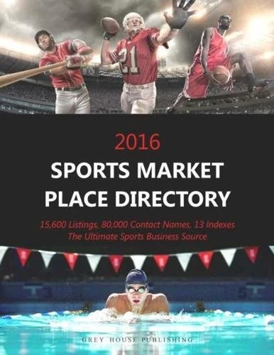 Sports Market Place Directory, 2016: Print Purchase Includes 1 Year Free Online Access
