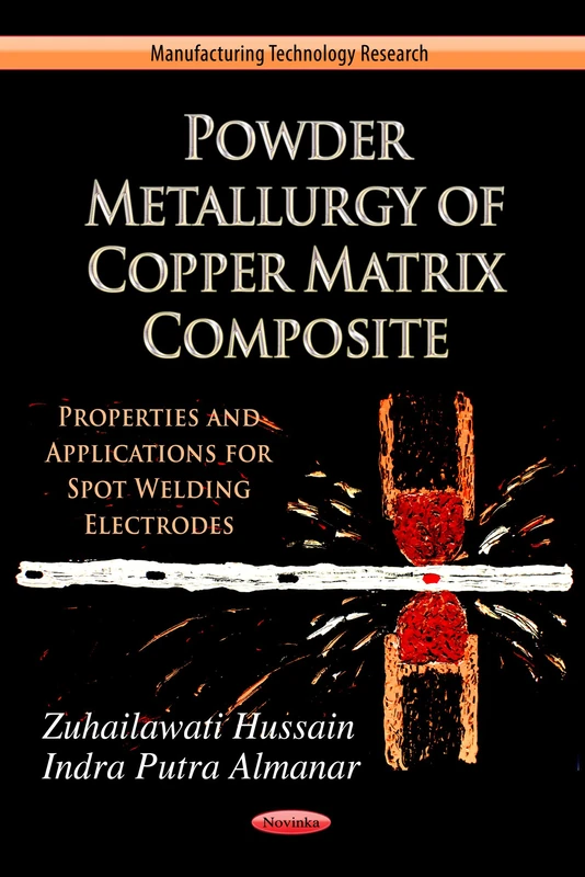 POWDER METALLURGY OF COPPER: Properties & Application for Spot Welding Electrode (Manufacturing Technology Research: Mechanical Engineering Theory and Applications) - Image 1