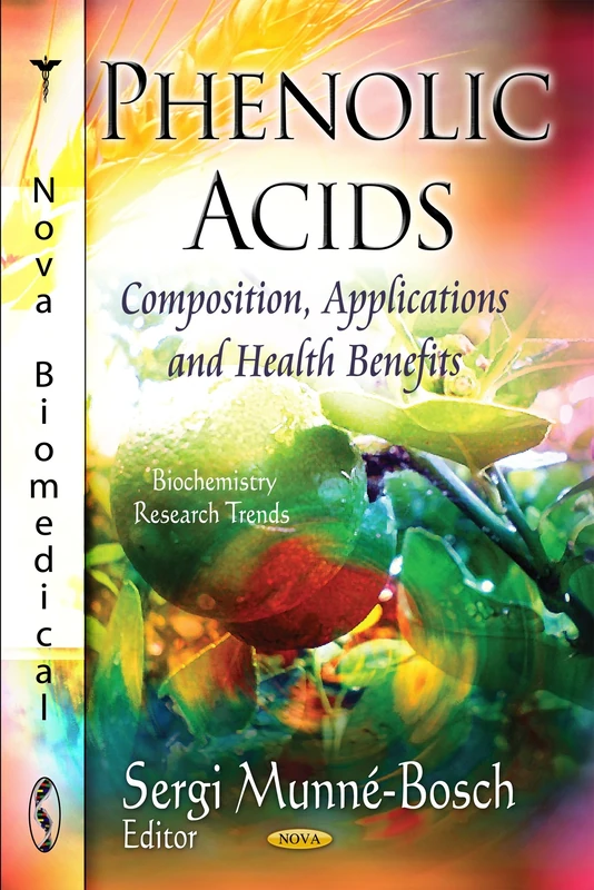 Phenolic Acids: Composition, Applications & Health Benefits (Biochemistry Research Trends Series)