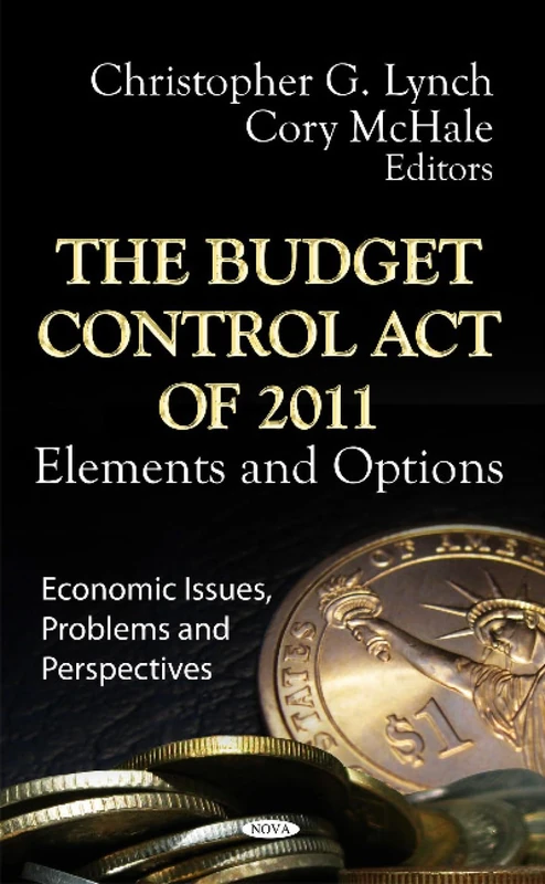 The Budget Control Act of 2011 (Economic Issues, Problems and Perspectives)