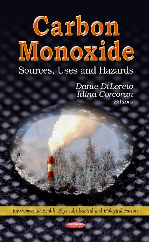 Carbon Monoxide: Sources, Uses & Hazards (Environmental Health-physical, Chemical and Biological Factors)