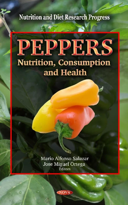PEPPERS NUTRITION CONSUMPTION: Nutrition, Consumption & Health (Nutrition and Diet Research Progress)