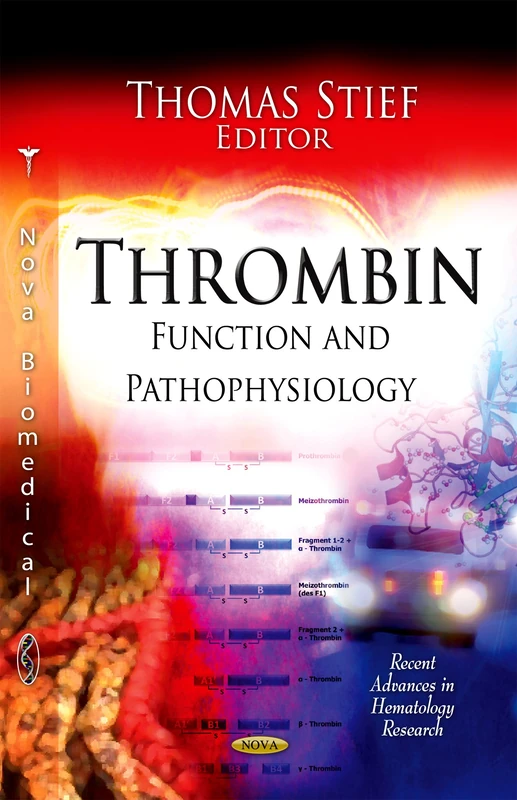THROMBIN: Function & Pathophysiology (Recent Advances in Hematology Research: Physiology - Laboratory and Clinical Research)