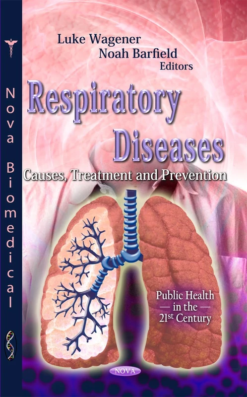 Respiratory Diseases: Causes, Treatment and Prevention (Public Health in the 21st Century)