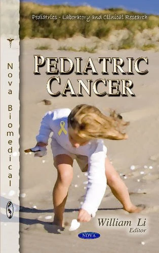 Pediatric Cancer (Pediatrics -- Laboratory & Clinical Research Series) (Pediatrics - Laboratory and Clinical Research: Cancer Etiology, Diagnosis and Treatments)