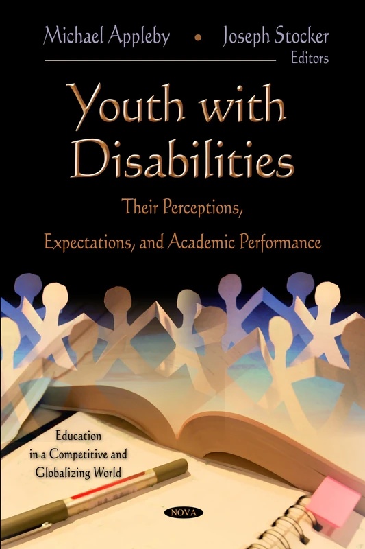 YOUTH WITH DISABILITIES: Their Perceptions, Expectations & Academic Performance (Education in a Competive and Globalizing World)
