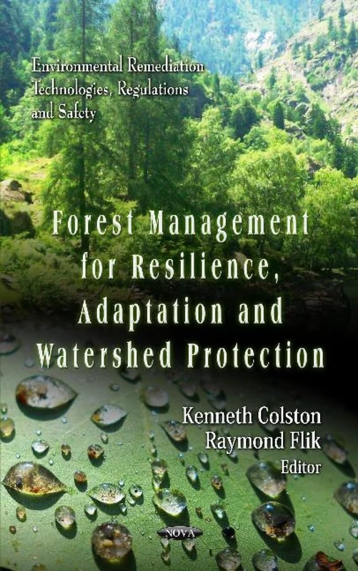 FOREST MANAGEMENT FOR RESILIENCE ADAPTAT (Environmental Remediation Technologies, Regulations and Safety: Environmental Science, Engineering and Technology) - Image 1