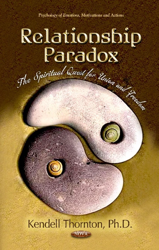 Relationship Paradox: The Spiritual Quest for Union and Freedom (Psychology of Emotions, Motivations and Actions)