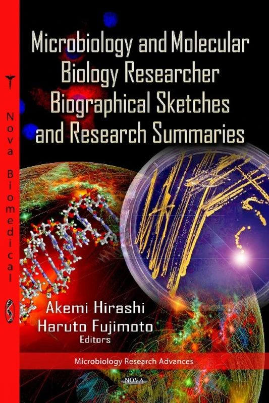 Microbiology & Molecular Biology Researcher Biographical Sketches & Research Summaries (Microbiology Research Advances)