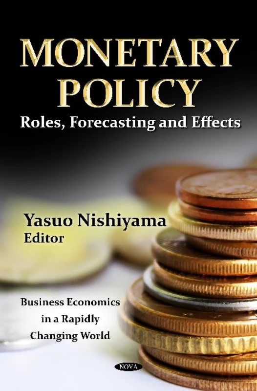 Monetary Policy: Roles, Forecasting & Effects - Economics Book