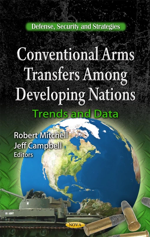 Conventional Arms Transfers Among Developing Nations: Trends & Data (Defense, Security and Strategies)