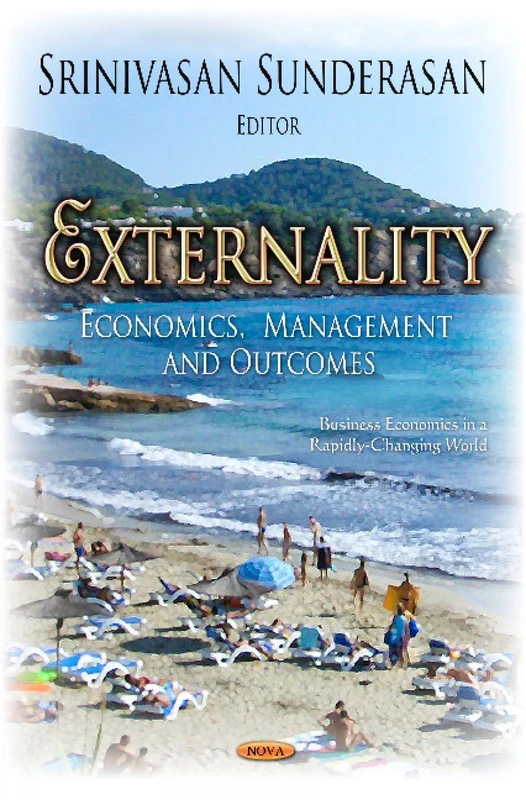 Externality: Economics, Management & Outcomes (Business Economics in a Rapidley-changing World)