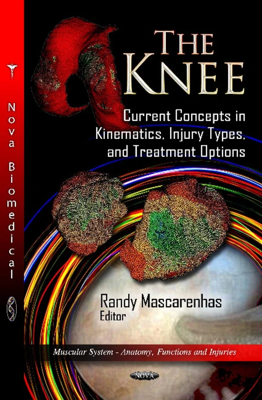 Knee: Current Concepts in Kinematics, Injury Types & Treatment Options (25) (Muscular System - Anatomy, Functions and Injuries)