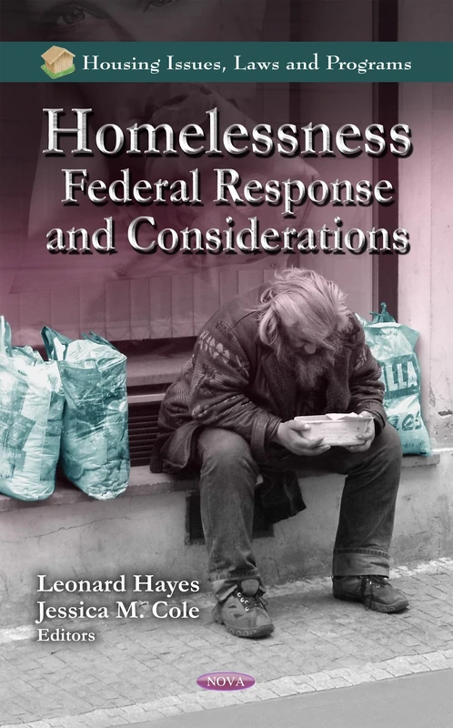 Homelessness: Federal Response & Considerations (Housing Issues, Laws and Programs)