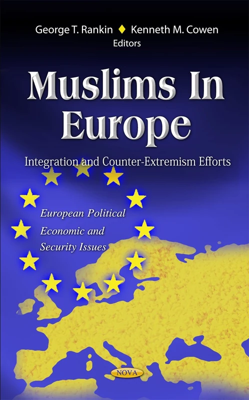 Muslims in Europe: Integration & Counter-Extremism Efforts (European Political, Economic, and Security Issues)