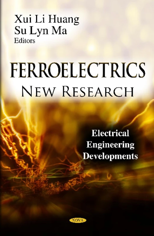 Ferroelectrics: New Research (Electrical Engineering Developments: Materials Science and Technology)
