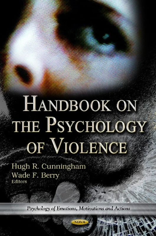 Handbook on the Psychology of Violence (Psychology of Emotions, Motivations and Actions)